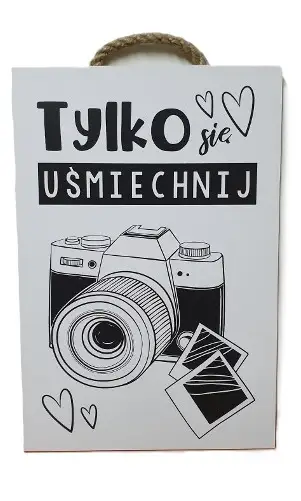 tabliczka / obraz do zawieszenia 20x30  TYLKO SIĘ UŚMIECHNIJ