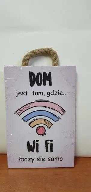 tabliczka/obraz do zawieszenia 10x15 DOM JEST TAM GDZIE...WI-FI ŁĄCZY SIĘ SAMO