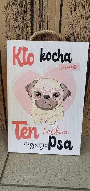 tabliczka/obraz do zawieszenia 20x30  KTO KOCHA MNIE TEN KOCHA MOJEGO PSA