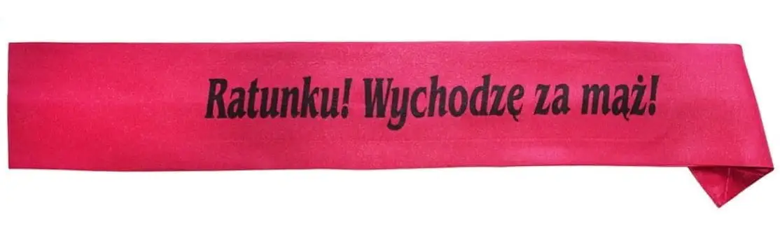 szarfa RATUNKU WYCHODZĘ ZA MĄŻ