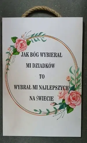 tabliczka/obraz do zawieszenia 20x30   JAK BÓG WYBIERAŁ MI DZIADKÓW ...