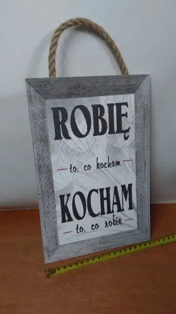 tabliczka/obraz do zawieszenia 20x30 ROBIĘ TO CO KOCHAM