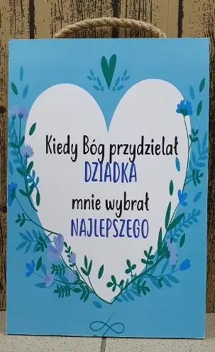 tabliczka/obraz do zawieszenia   20x30   kiedy Bóg przydzielał Dziadka ...