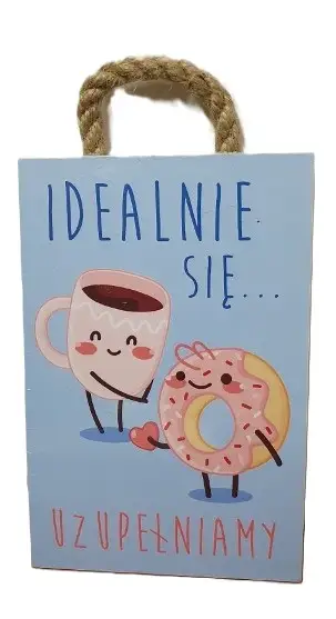 tabliczka/obraz do zawieszenia 10x15 IDEALNIE SIĘ UZUPEŁNIAMY