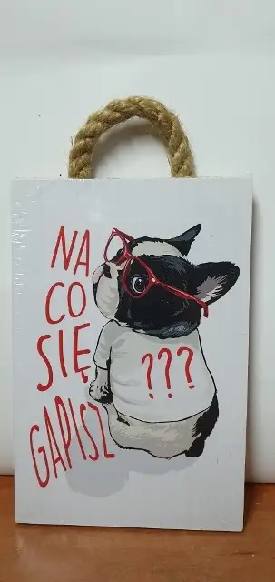 tabliczka/obraz do zawieszenia 10x15 NA CO SIĘ GAPISZ