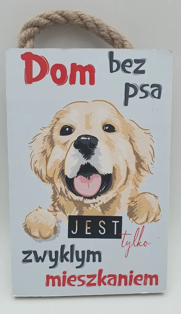 tabliczka/obraz do zawieszenia 10x15 DOM BEZ PSA JEST TYLKO ZWYKŁYM MIESZKANIEM