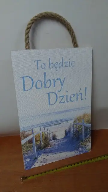 tabliczka/obraz do zawieszenia 20x30 TO BĘDZIE DOBRY DZIEŃ