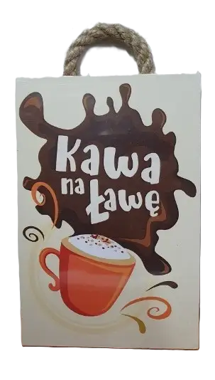 tabliczka/obraz do zawieszenia 10x15 KAWA NA ŁAWĘ