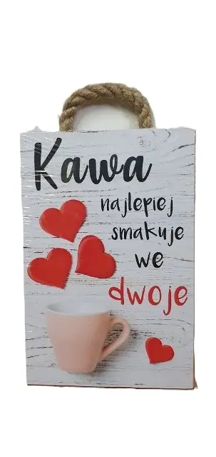 tabliczka/obraz do zawieszenia 10x15 KAWA NAJLEPIEJ SMAKUJE WE DWOJE