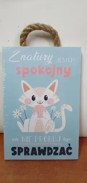 tabliczka/obraz do zawieszenia 10x15 Z NATURY JESTEM SPOKOJNY,ALE......